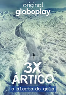3x Ártico: O Alerta do Gelo