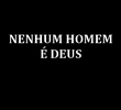 Nenhum Homem é Deus