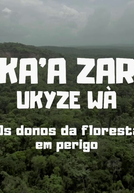 Ka’a zar ukyze wà - Os donos da floresta em perigo (Ka’a zar ukyze wà - Os donos da floresta em perigo)