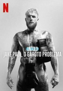Untold: Jake Paul, O Garoto Problema (UNTOLD: Jake Paul The Problem Child)