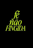 Fé não fingida (Fé não fingida)