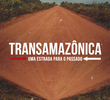 Transamazônica - Uma Estrada para o Passado