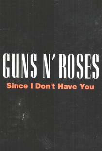 Guns N' Roses: Since I Don't Have You - Poster / Capa / Cartaz - Oficial 1