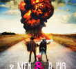 2 Men & a Pig