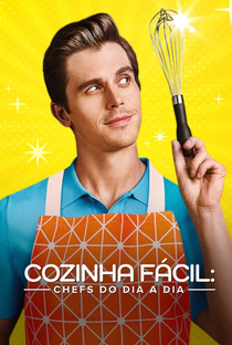 Cozinha Fácil: Chefs do Dia Dia (1ª Temporada) - Poster / Capa / Cartaz - Oficial 1