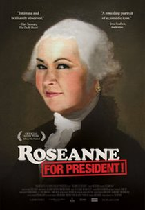 Roseanne for President!  (Roseanne for President! )