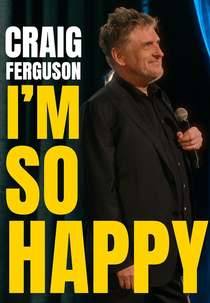 Craig Ferguson: I'm So Happy (Craig Ferguson: I'm So Happy)