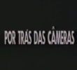 Por Trás das Câmeras