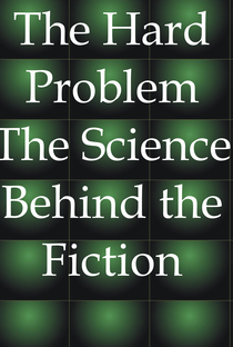 The Hard Problem: The Science Behind the Fiction - Poster / Capa / Cartaz - Oficial 1