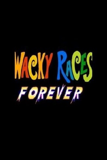 Wacky Races Forever - Poster / Capa / Cartaz - Oficial 1