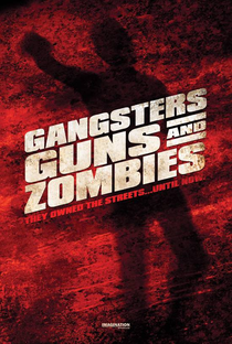 Gangsters, Guns & Zombies - Poster / Capa / Cartaz - Oficial 4