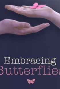 Embracing Butterflies - Poster / Capa / Cartaz - Oficial 1