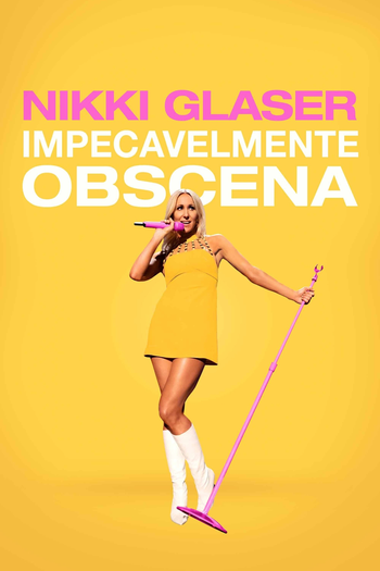 Poster de Filme Nikki Glaser: Impecavelmente Obscena (2022)