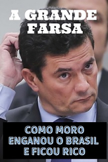 A Grande Farsa - Como Moro enganou o Brasil e ficou rico (A Grande Farsa - Como Moro enganou o Brasil e ficou rico)