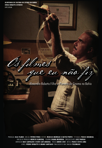 Os Filmes que eu não fiz - Alexandre Robatto Filho, Pioneiro do Cinema na Bahia (Os Filmes que eu não fiz - Alexandre Robatto Filho, Pioneiro do Cinema na Bahia)