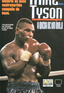 Mike Tyson - A Queda de um Ídolo (Fallen Champ: The Untold Story Of Mike Tyson)