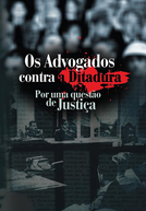 Os Advogados contra a Ditadura: Por uma questão de Justiça  (Os Advogados contra a Ditadura: Por uma questão de Justiça)