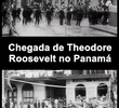Chegada de Theodore Roosevelt no Panamá