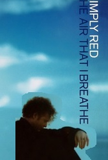Simply Red: The Air That I Breathe - Poster / Capa / Cartaz - Oficial 1