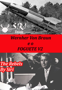 Werner Von Braun e o Foguete V2 (Der Raketenmann Wernher von Braun)