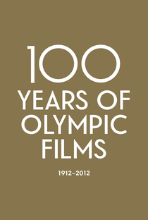 100 Years of Olympic Films: 1912–2012 - Poster / Capa / Cartaz - Oficial 1