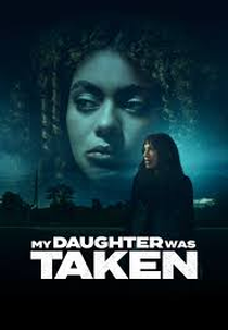 My Daughter Was Taken (My Daughter Was Taken)