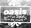 Oasis: Dig Out Your Soul in the Streets