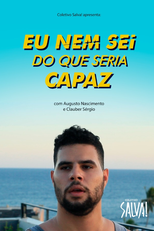 Eu Nem Sei do que Seria Capaz (Eu Nem Sei do que Seria Capaz)