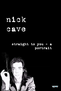 Nick Cave: Straight To You – A Portrait - Poster / Capa / Cartaz - Oficial 1