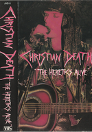 Christian Death: The Heretics Alive (Christian Death: The Heretics Alive)