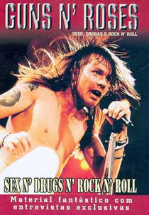 Guns n' Roses - Sexo, Drogas e Rock n' Roll (Guns n' Roses - Sex n' Drugs n' Rock n' Roll)