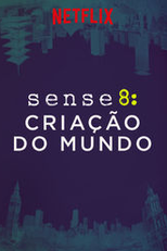 Sense8: Criação do Mundo (Sense8: Creating the World)