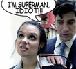 I'm Superman, Idiot!!!