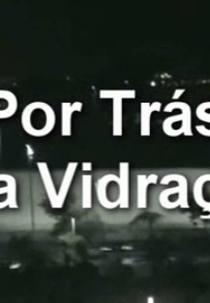 Por Trás da Vidraça (Por Trás da Vidraça)