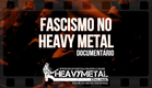 FASCISMO no Heavy Metal | DOCUMENTÁRIO | O MAL QUE NOS FAZ - Parte II
