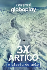 3x Ártico: O Alerta do Gelo (3x Ártico: O Alerta do Gelo)