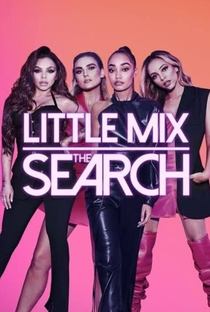 Little Mix: The Search (1ª Temporada) - Poster / Capa / Cartaz - Oficial 1