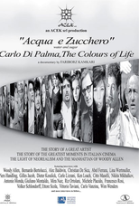 Water and Sugar: Carlo Di Palma, the Colours of Life (Acqua e zucchero: Carlo Di Palma, i colori della vita)