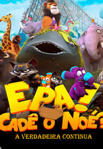 Epa! Cadê o Noé?: A Verdadeira Continua (Whoops! Where's Noah? Does the Real Continue?)