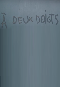 A Deux Doigts (A Deux Doigts)