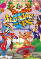 Tom & Jerry: A Fantástica Fábrica de Chocolate (Tom and Jerry: Willy Wonka and the Chocolate Factory)