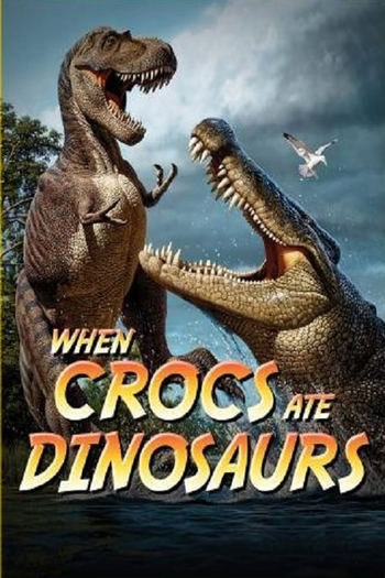 Poster de Filme When Crocs Ate Dinosaurs (2010)