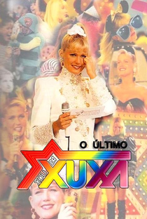 O Último Xou da Xuxa - Poster / Capa / Cartaz - Oficial 1