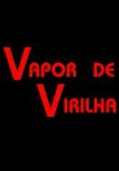 Vapor de Virilha (Las Bibas From Vizcaya: Vapor de Virilha)