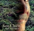 Seo Chico - Um Retrato