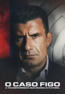 O Caso Figo: A Transferência que Mudou o Futebol (El caso Figo: El fichaje del siglo)