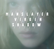 The Manslayer/The Virgin/The Shadow