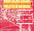 Habitação Social: Projetos de um Brasil