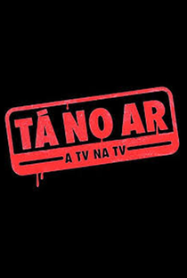 Tá no Ar: A TV na TV (2ª Temporada) - Poster / Capa / Cartaz - Oficial 1