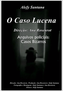O Caso Lucena - Arquivos Policiais: Casos Bizarros (O Caso Lucena - Arquivos Policiais: Casos Bizarros)